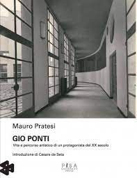Gio Ponti Life and artistic career of a 20th century protagonist
