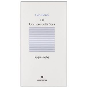 Gio Ponti and the Corriere della Sera 1930-1963
